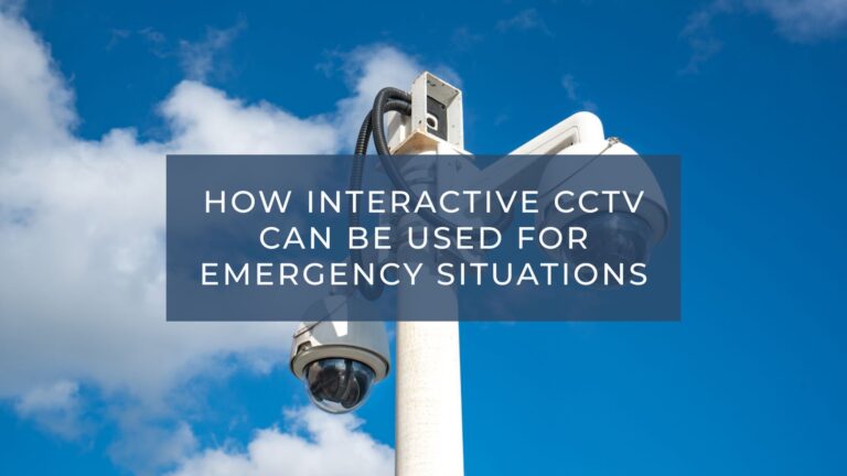 How Interactive CCTV Enhances Emergency Response
