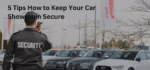 Expert Strategies to Protect Your Car Dealership from Theft